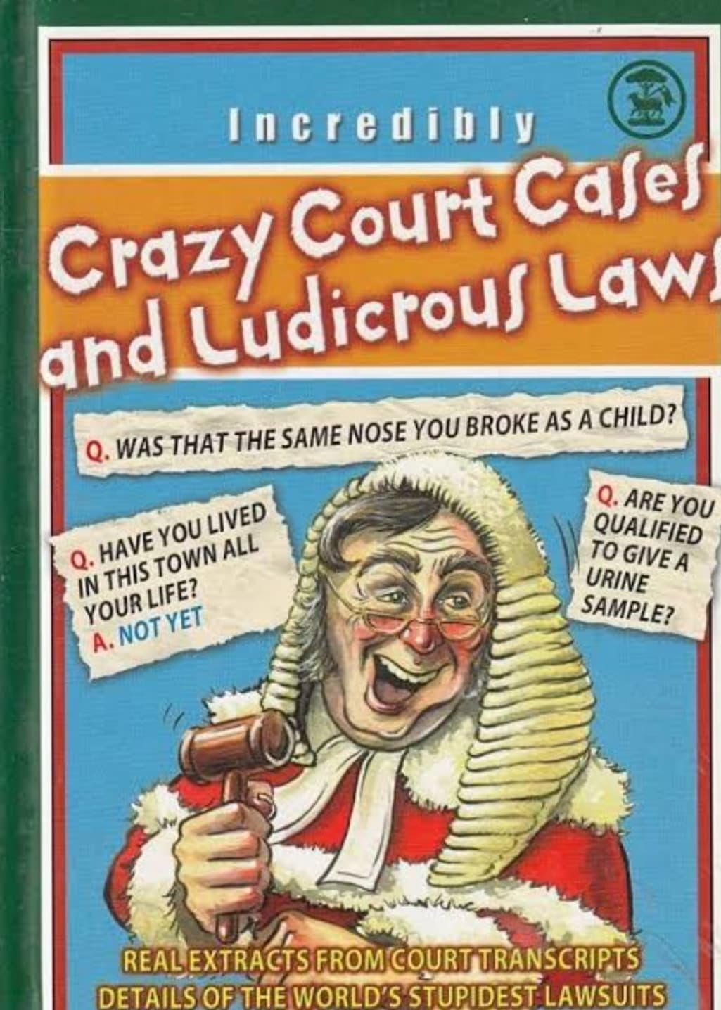 INCREDIBLY CRAZY COURT CASES & LUDICROUS LAWS