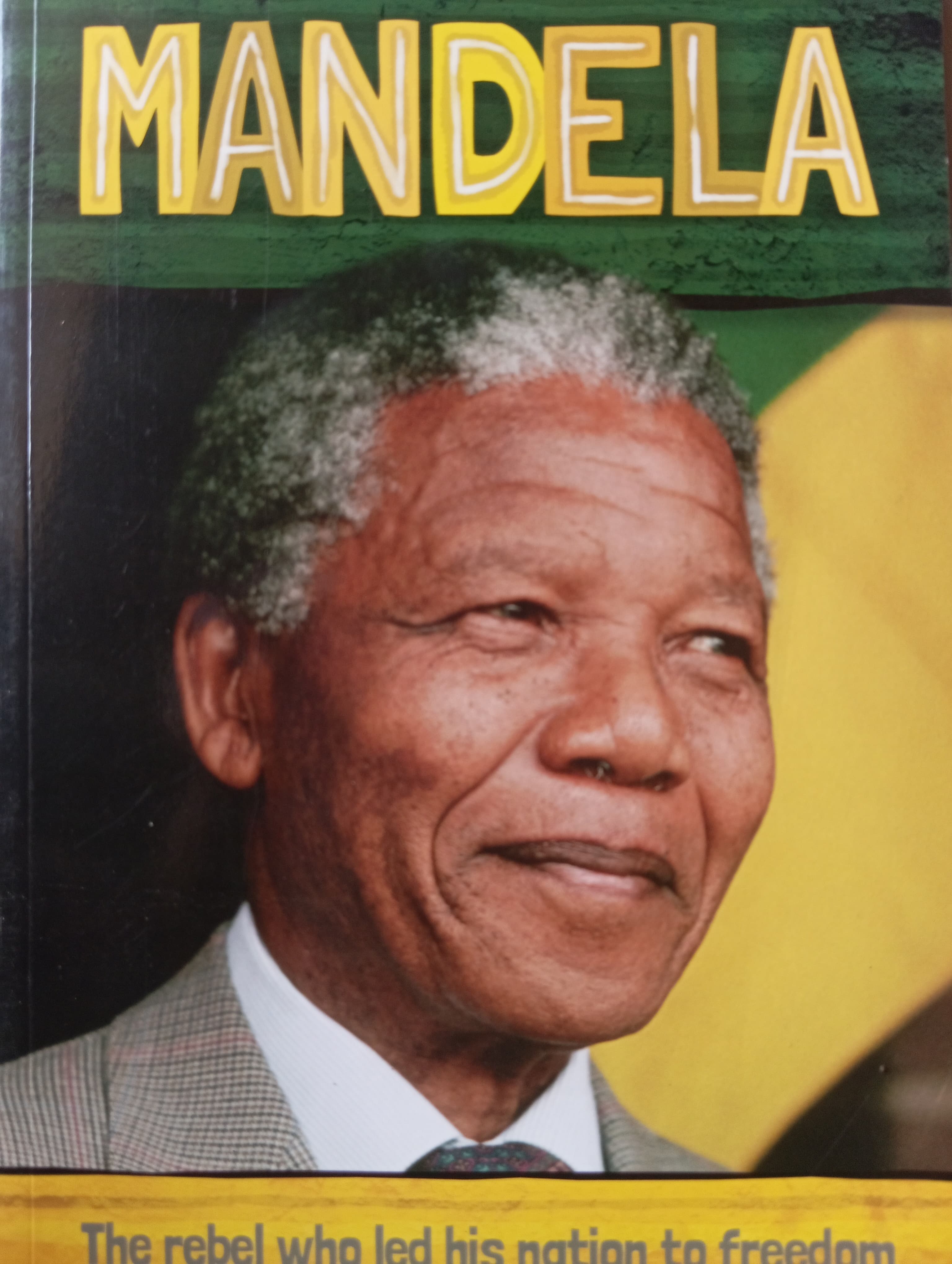 Mandela- The Rebel who led his Nation to Freedom